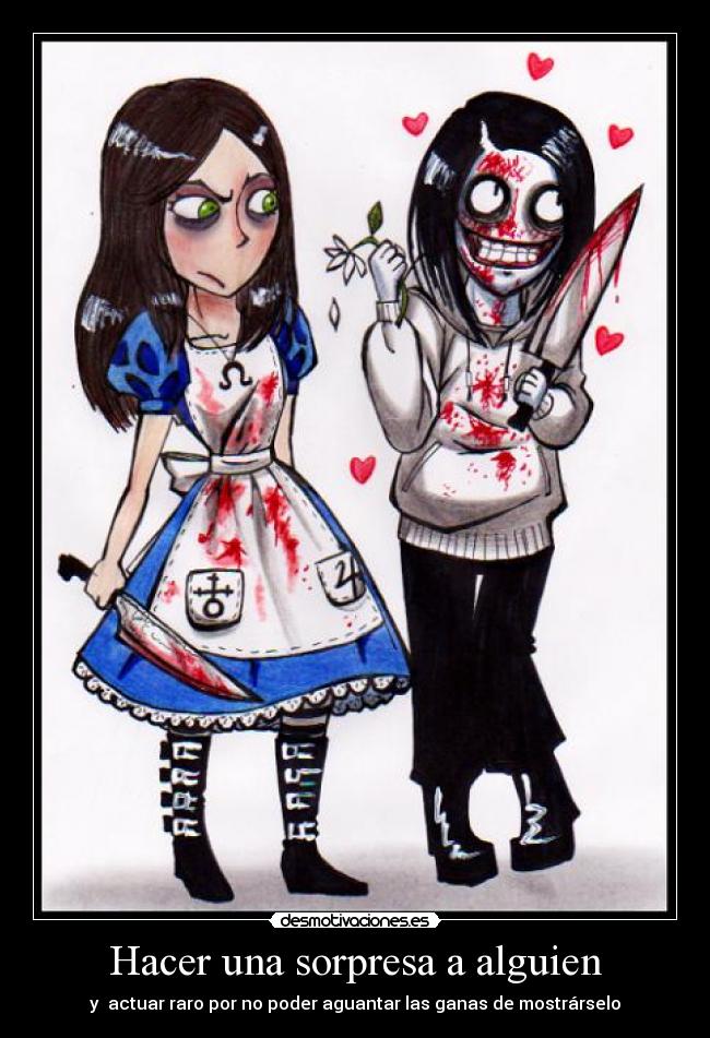 Hacer una sorpresa a alguien - y  actuar raro por no poder aguantar las ganas de mostrárselo