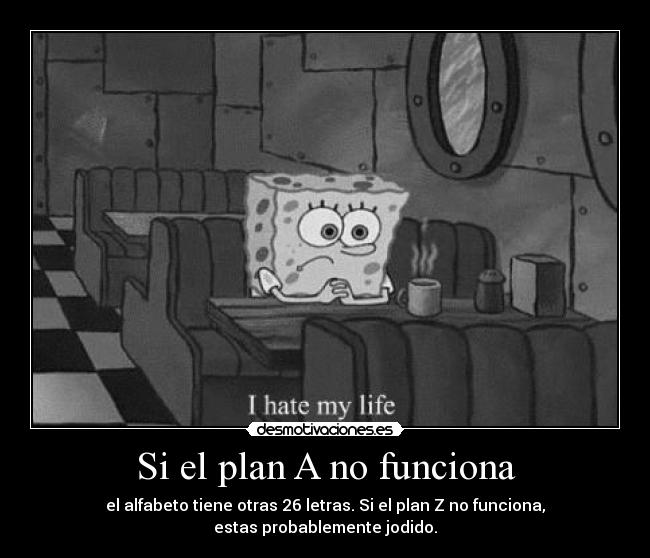 Si el plan A no funciona -