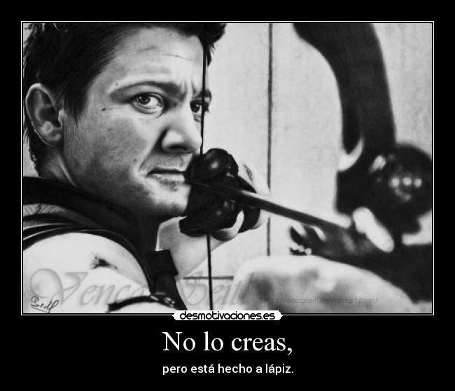 No lo creas, - pero está hecho a lápiz.