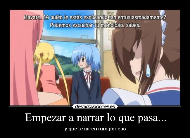 Empezar a narrar lo que pasa... - y que te miren raro por eso