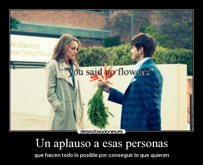 Un aplauso a esas personas -