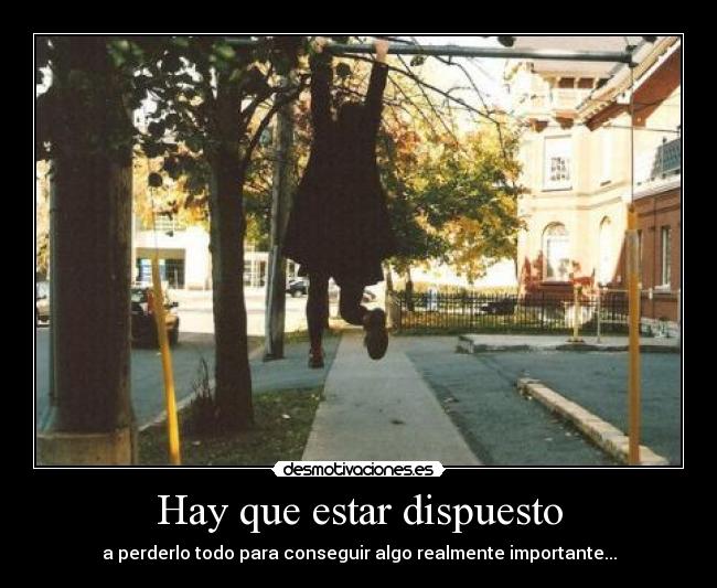 Hay que estar dispuesto -