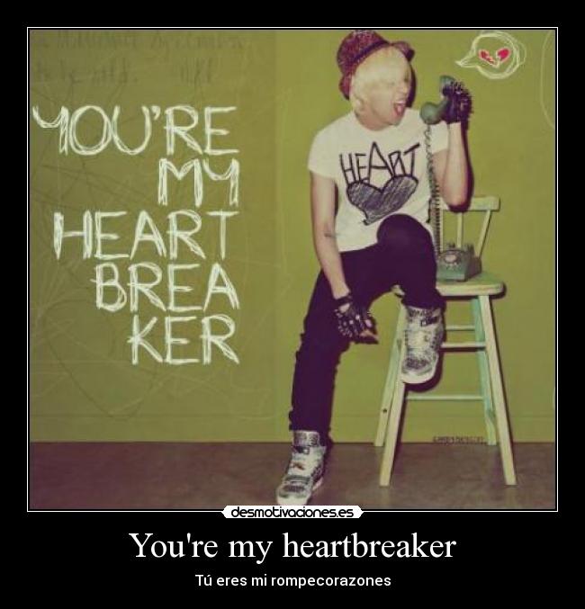 Youre my heartbreaker - 