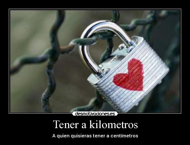 Tener a kilometros - 