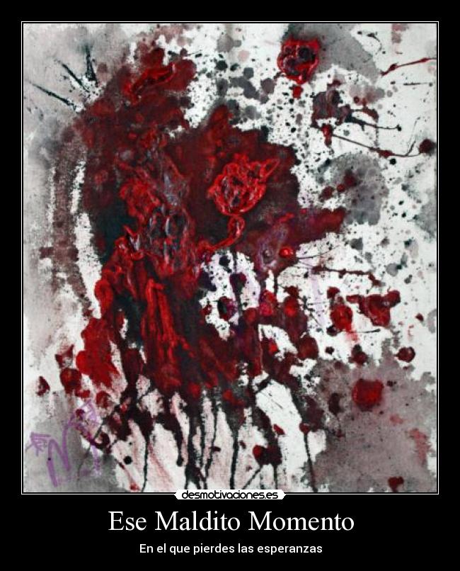 Ese Maldito Momento - En el que pierdes las esperanzas