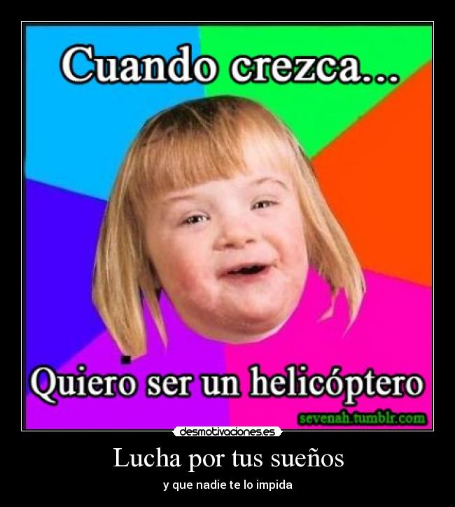 Lucha por tus sueños - y que nadie te lo impida