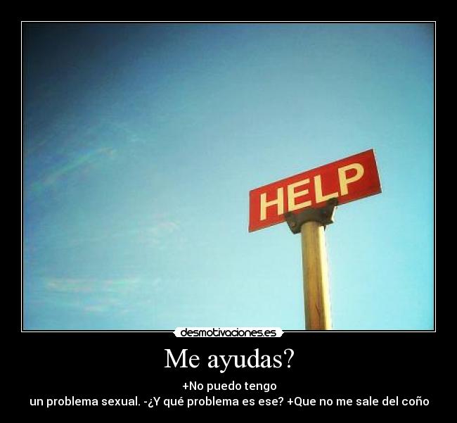 Me ayudas? -