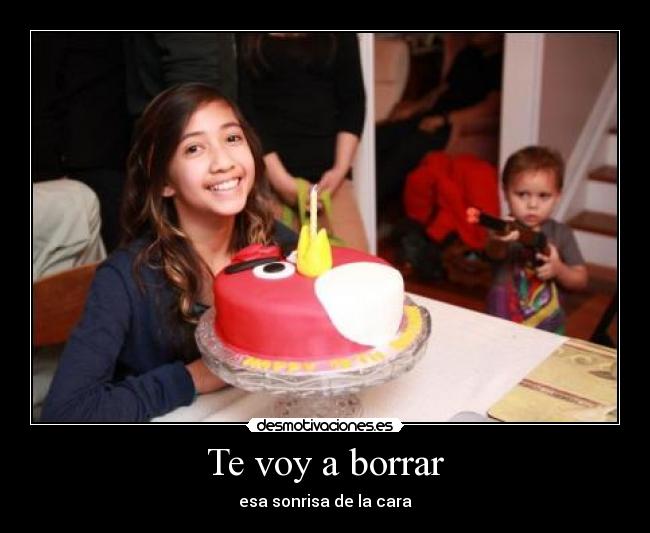 Te voy a borrar - esa sonrisa de la cara
