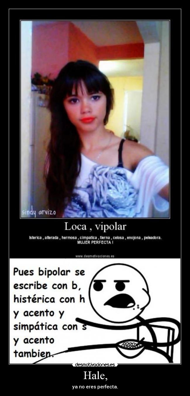 Hale, - ya no eres perfecta.