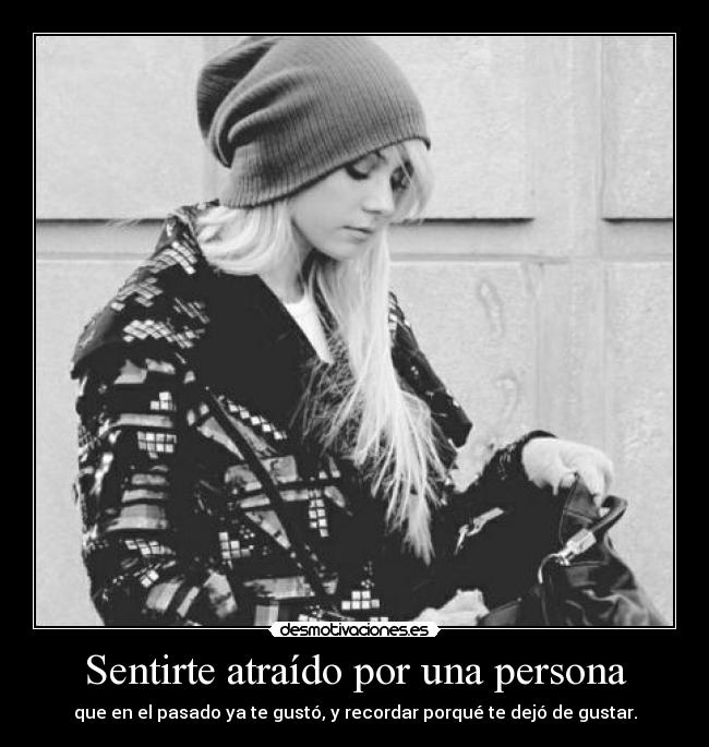 Sentirte atraído por una persona -