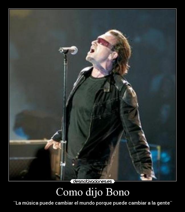 carteles bono musica can change the world puede cambiar gente desmotivaciones