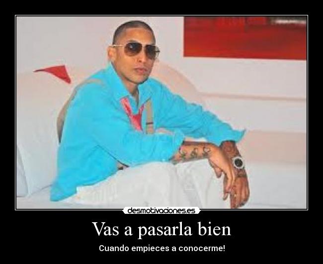 Vas a pasarla bien - Cuando empieces a conocerme!