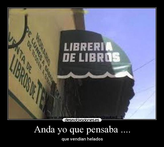 Anda yo que pensaba .... - que vendían helados