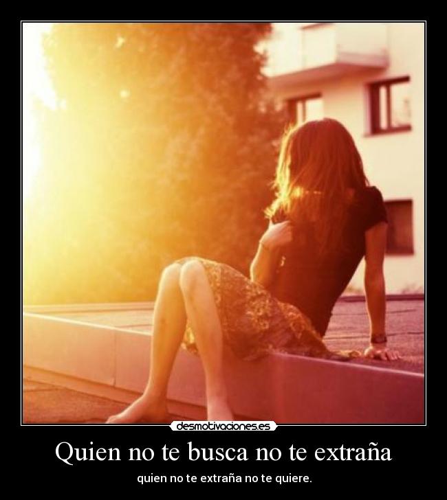 Quien no te busca no te extraña -