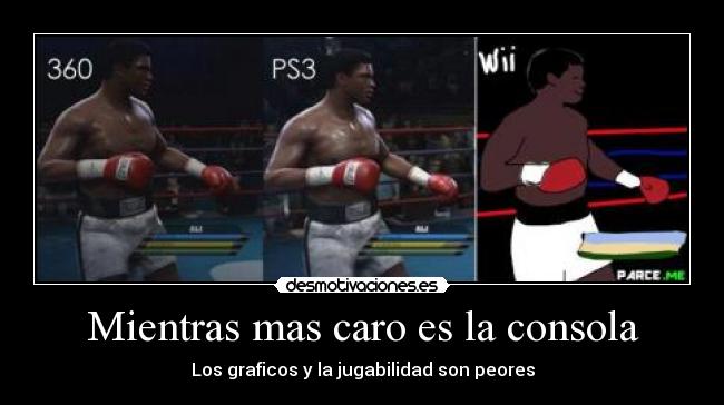 Mientras mas caro es la consola -