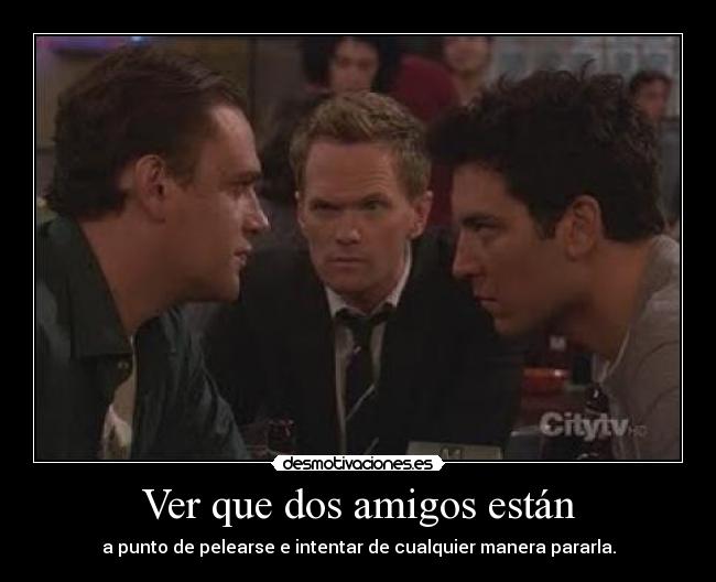 Ver que dos amigos están -