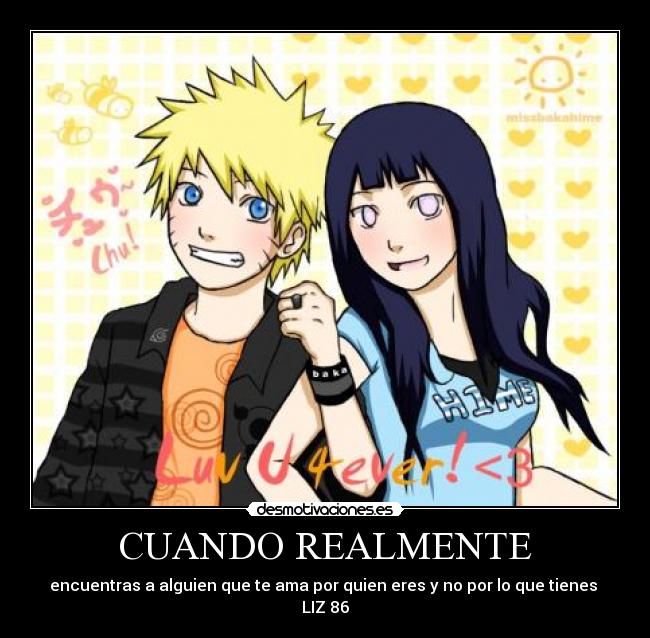 CUANDO REALMENTE - encuentras a alguien que te ama por quien eres y no por lo que tienes
LIZ 86