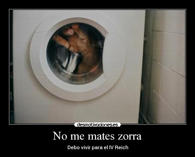 No me mates zorra - Debo vivir para el IV Reich
