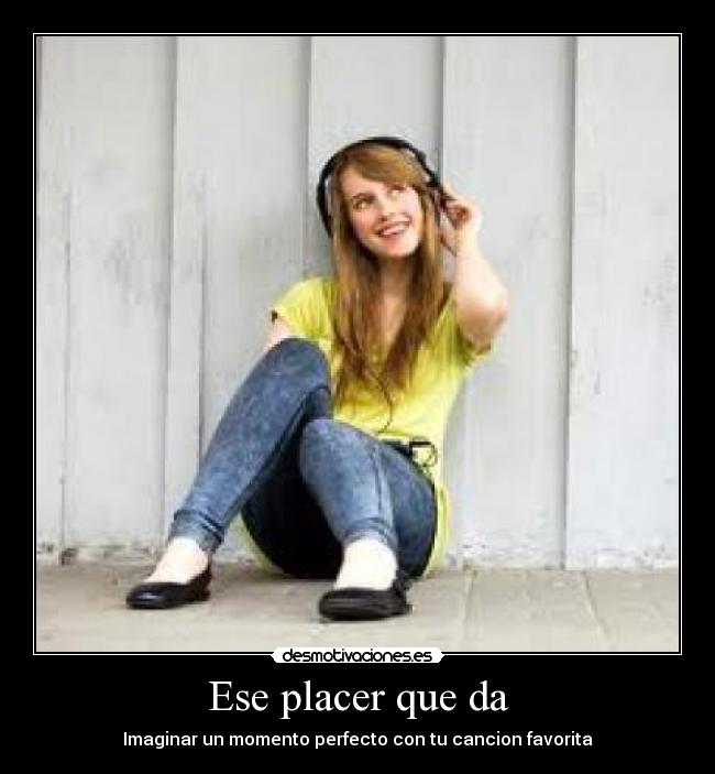 Ese placer que da -