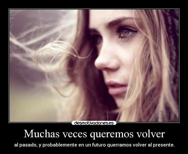 Muchas veces queremos volver - 