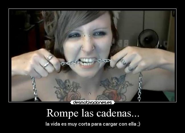 Rompe las cadenas... - 