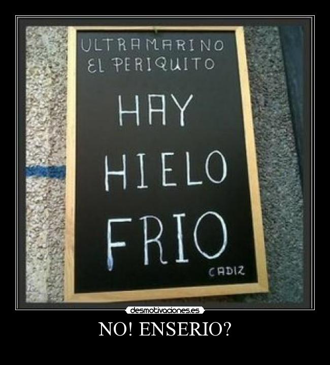 NO! ENSERIO? - 