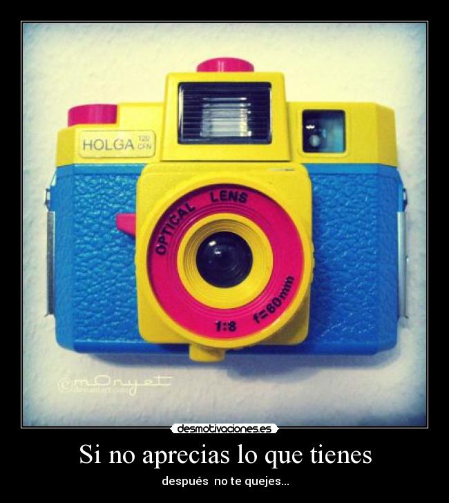 Si no aprecias lo que tienes -