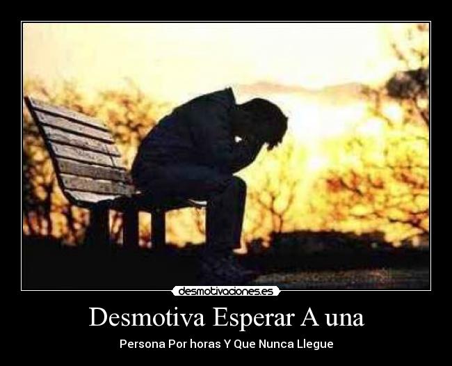 Desmotiva Esperar A una -