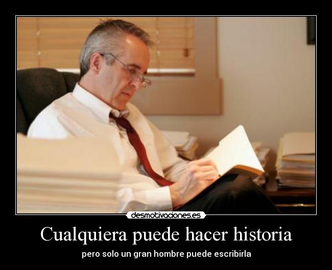 Cualquiera puede hacer historia -