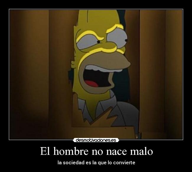 El hombre no nace malo -