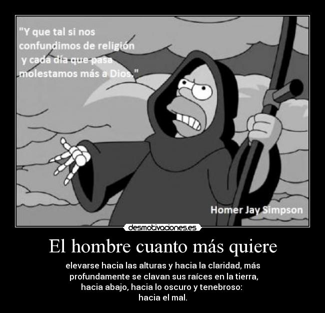 El hombre cuanto más quiere - 