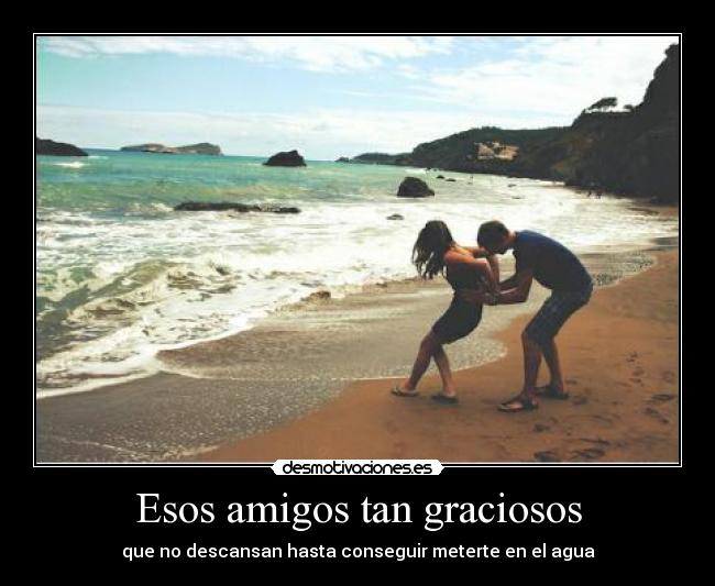 Esos amigos tan graciosos -