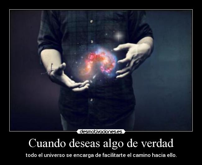 Cuando deseas algo de verdad - 