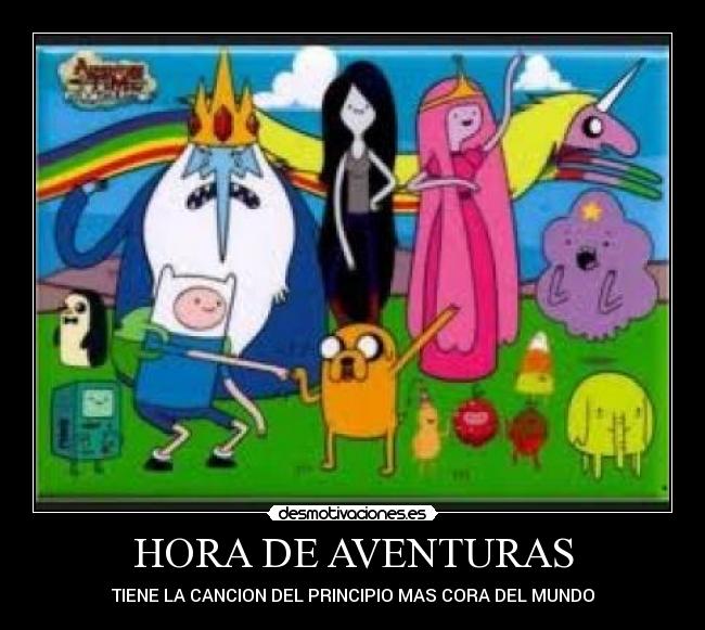 HORA DE AVENTURAS - TIENE LA CANCION DEL PRINCIPIO MAS CORA DEL MUNDO