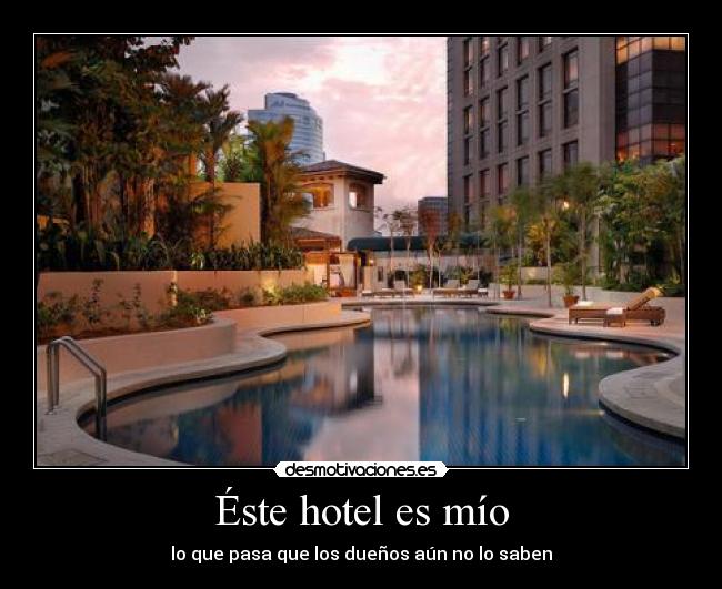 Éste hotel es mío - lo que pasa que los dueños aún no lo saben