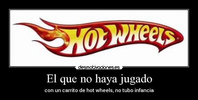 El que no haya jugado -