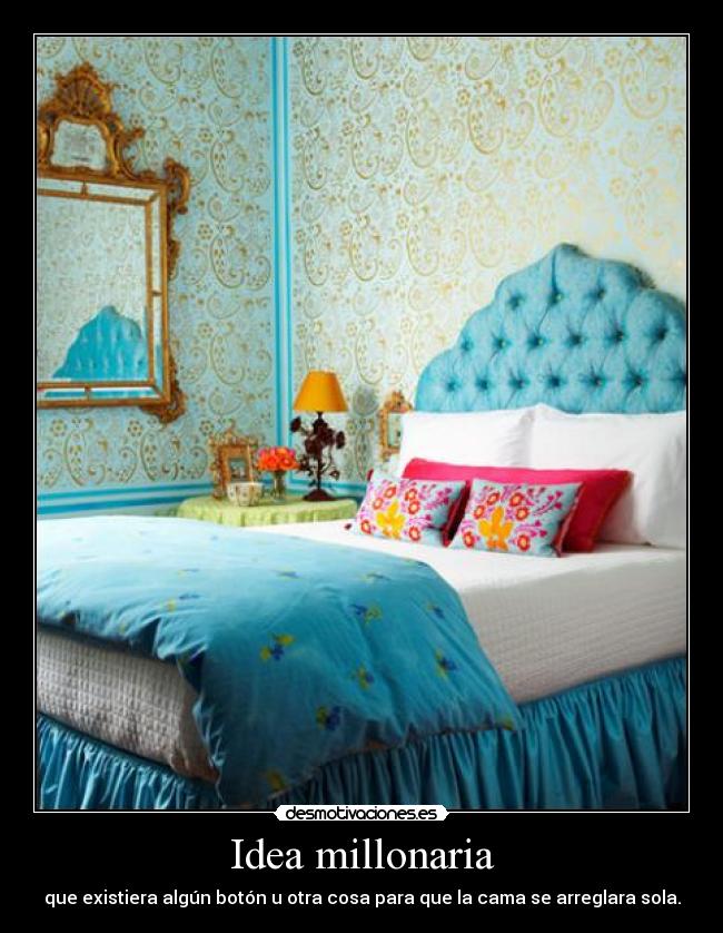carteles idea millonaria existir boton cosa cama sola cuarto dormir desmotivaciones