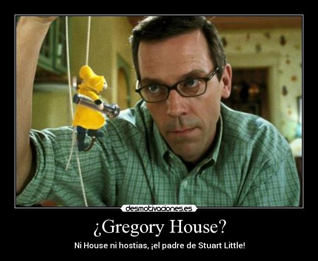 ¿Gregory House? -