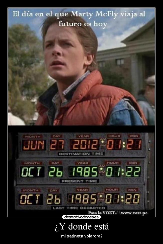 ¿Y donde está - mi patineta volarora?