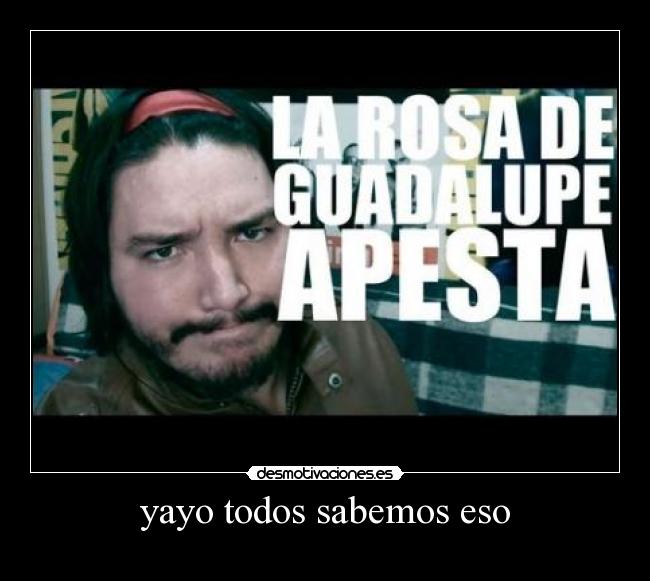 yayo todos sabemos eso - 