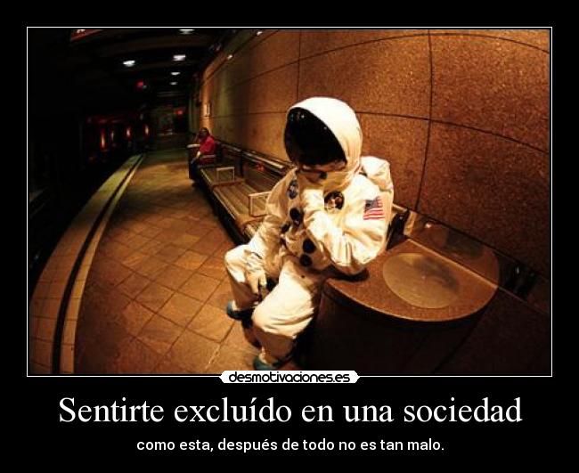 Sentirte excluído en una sociedad -