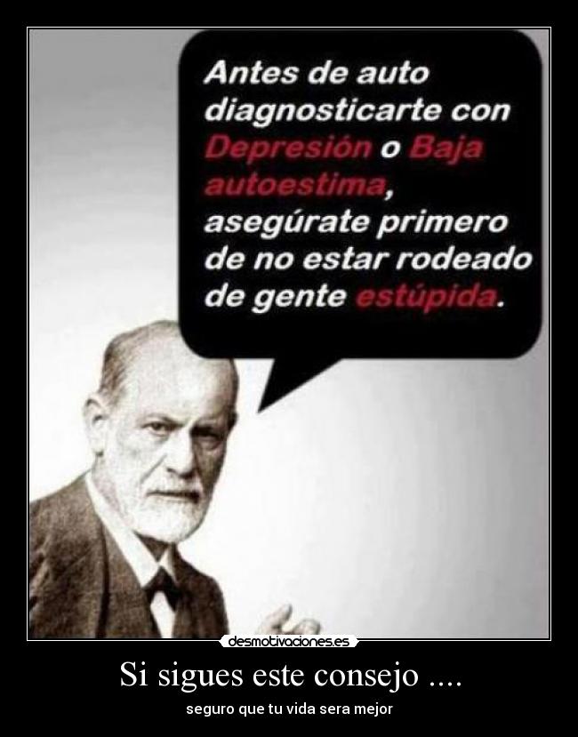 Si sigues este consejo .... - seguro que tu vida sera mejor