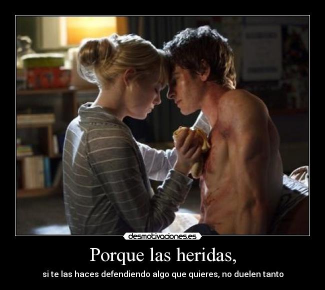 Porque las heridas, -