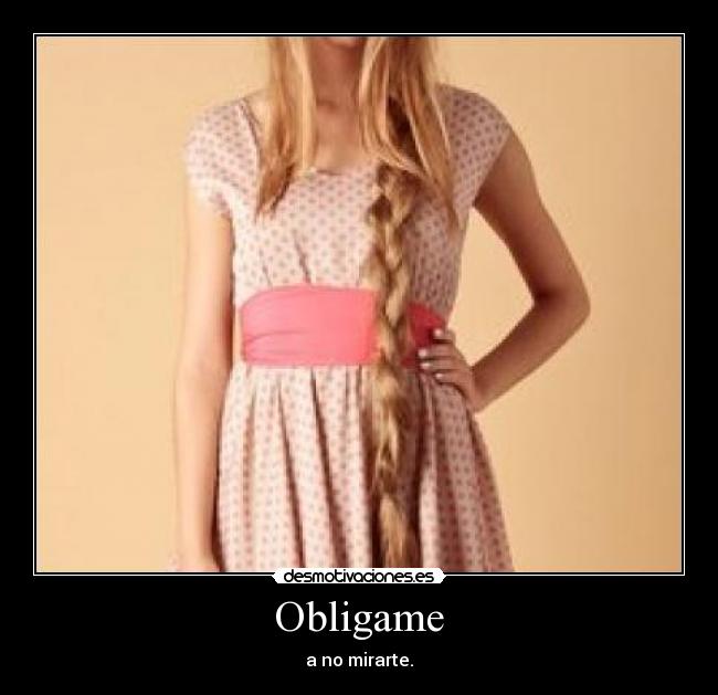 Obligame - a no mirarte.