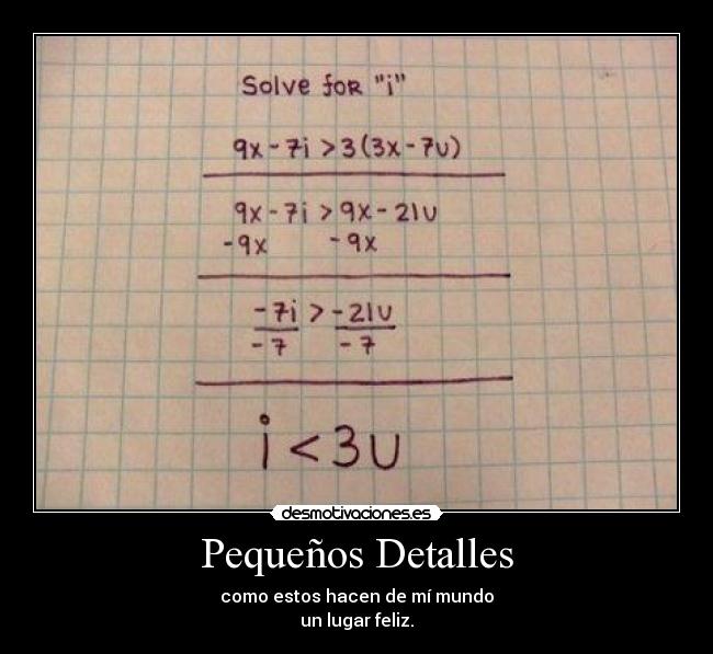 Pequeños Detalles - como estos hacen de mí mundo
un lugar feliz.