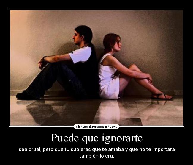 Puede que ignorarte - 