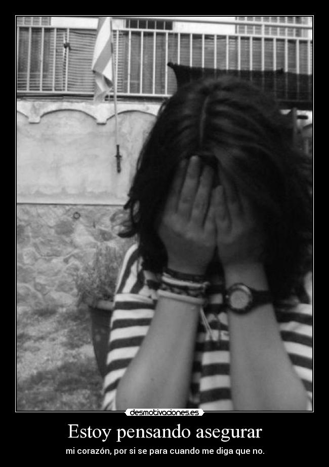 Estoy pensando asegurar -