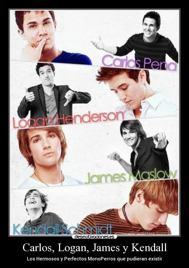 carteles kendall james carlos logan hermosos monoperrosperfectos existen lindos cantar actuar melu anacondus desmotivaciones