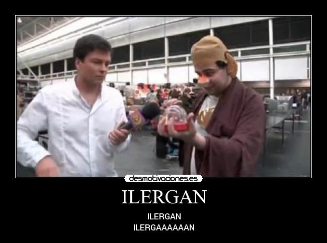 ILERGAN - ILERGAN
ILERGAAAAAAN