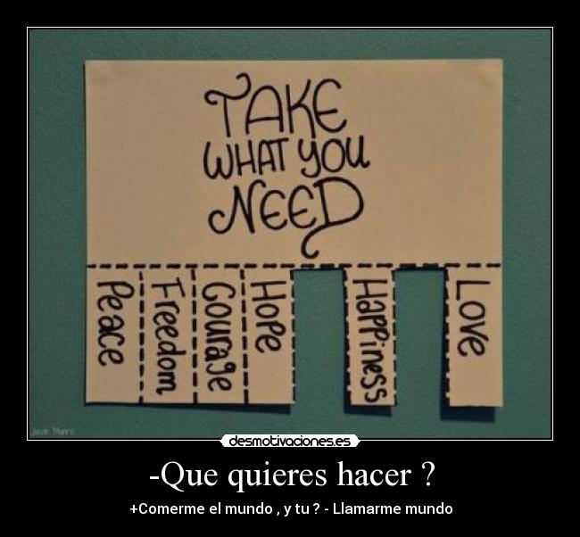 -Que quieres hacer ? -